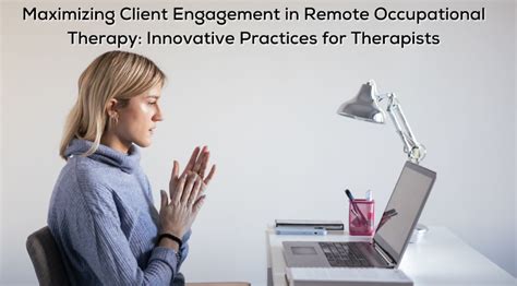 Maximizing Client Engagement In Remote Occupational Therapy Innovative