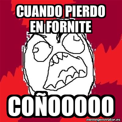 Meme Rage Fu Cuando Pierdo En Fornite Co Ooooo