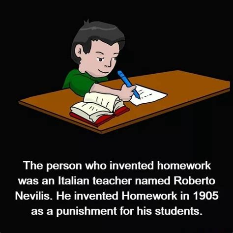 The Person Who Invented Homework Was An Italian Teacher Named Roberto