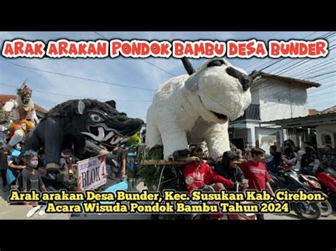 FULL Arak Arakan PONDOK BAMBU DESA BUNDER SUSUKAN CIREBON 2024 YouTube