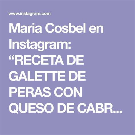 Maria Cosbel En Instagram RECETA DE GALETTE DE PERAS CON QUESO DE