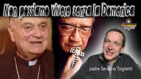 Padre Serafino Tognetti Non Possiamo Vivere Senza La Domenica 3 Piccoli Passi Con Gesù Youtube