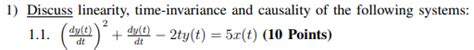 Solved Discuss Linearity Time Invariance And Causality Chegg