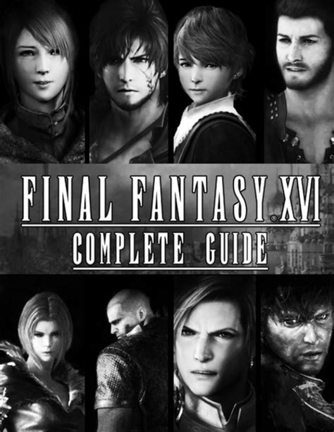 Final Fantasy XVI Complete Guide: Best Tips and Tricks, Walkthrough ...