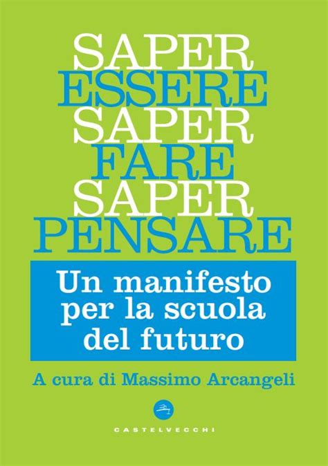 Saper Essere Saper Fare Saper Pensare Un Manifesto Per La Scuola Del