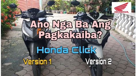 Ano Nga Ba Ang Pagkakaiba Ng Honda Click Version 1 At Version 2