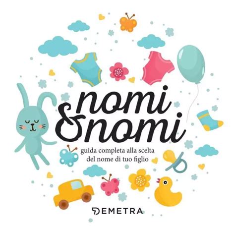 Nomi Nomi Guida Completa Alla Scelta Del Nome Di Tuo Figlio Libro