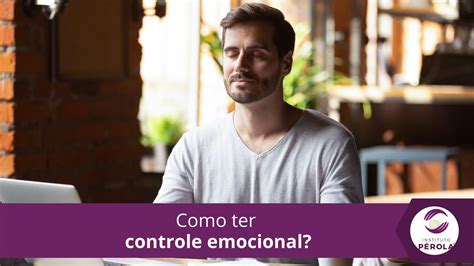 Como Ter Controle Emocional