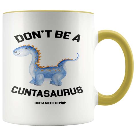 Don T Be A Cuntasaurus Mug Etsy