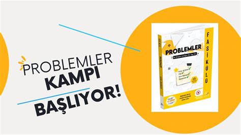 PROBLEMLER KAMPI BAŞLIYOR KONU ANLATIMI SORU ÇÖZÜMÜ HEPSİ BİR ARADA