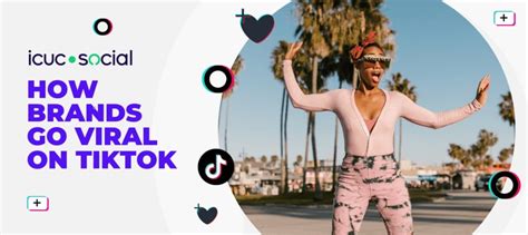 How Brands Go Viral On Tiktok Our Top Tips Icuc