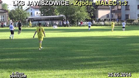 25 05 2014 Lks Jawiszowice Zgoda Malec 13 Youtube