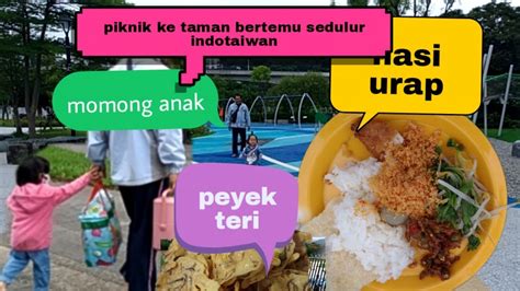 Piknik Dan Makan Siang Bersama Sedulur Indotaiwan Youtube