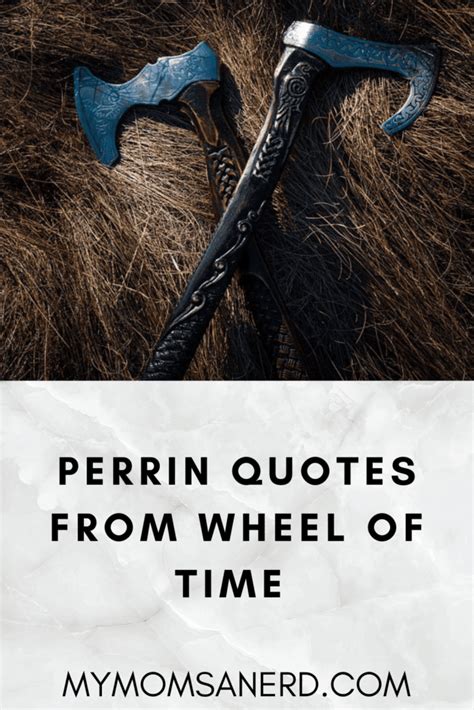 Perrin Quotes From Wheel Of Time 19 Sayings From Our Favorite Strong