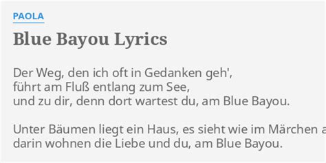 "BLUE BAYOU" LYRICS by PAOLA: Der Weg, den ich...