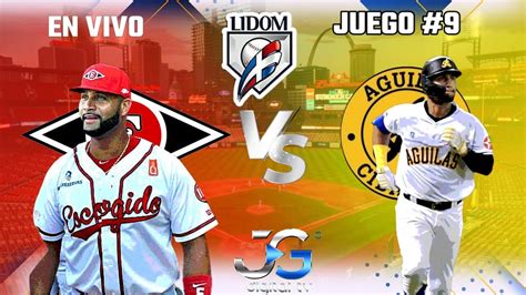 EN VIVO Leones del Escogido Vs Águilas Cibaeñas Juego 9 lidom 26 10