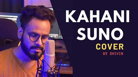 Kahani Suno Cover Song Shivin Kaifi Khalil YouTube