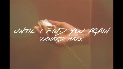 Richard Marx Until I Find You Again Lyrics YouTube