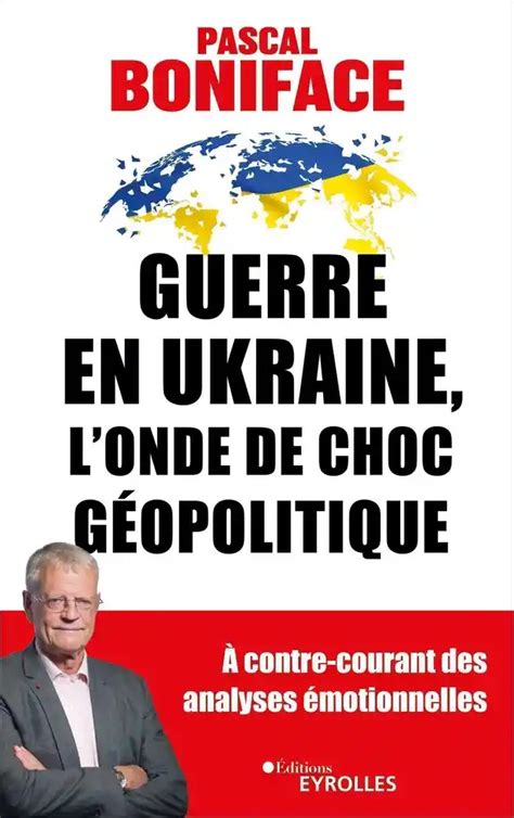 Ukraine Le « Parler Vrai De Pascal Boniface Dans Son Dernier Livre