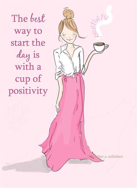 The Best Way To Start The Day Is With A Cup Of Positivity Positivity