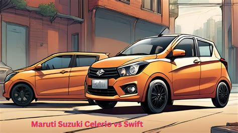 Maruti Suzuki Celerio Vs Swift Which One To Choose