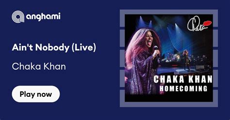 Chaka Khan Aint Nobody Live Play On Anghami