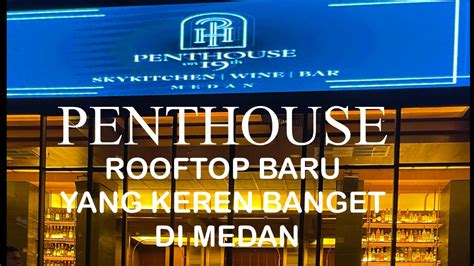 Penthouse On Th Rooftop Baru Terkece Terkeren Di Medan Youtube