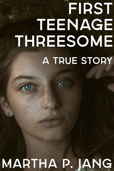 First Teenage Threesome A True Story Kindle Edition By Jang Martha