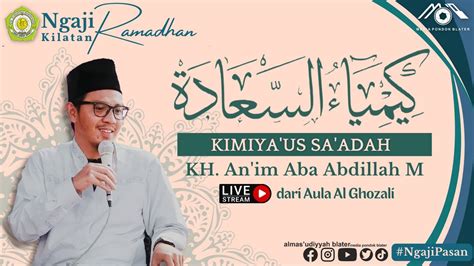 Ngaji Kilatan Kimiya As Sa Adah Oleh Kh An Im Aba Abdillah M