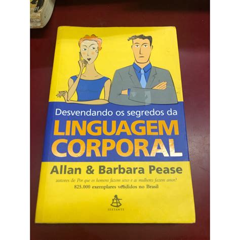 Desvendando Os Segredos Da Linguagem Corporal Allan E Barbara Pease