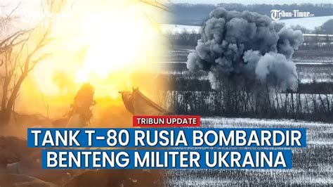 Tank T Rusia Tembak Brutal Posisi Militer Ukraina Di Kupyansk Youtube