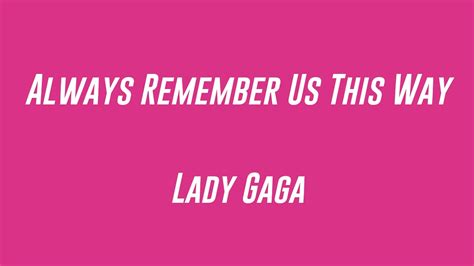 Always Remember Us This Way Lady Gaga Lyrics 💟 Youtube