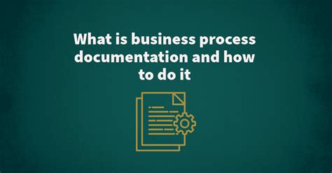 What is business process documentation and how to do it 