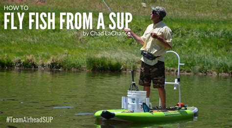 How To Fly Fish From A Standup Paddleboard