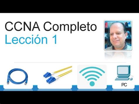 CCNA Completo Leccion 1 Componentes De Redes Y Pilas De Protocolos