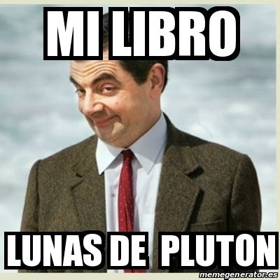 Meme Mr Bean Mi Libro Lunas De Pluton