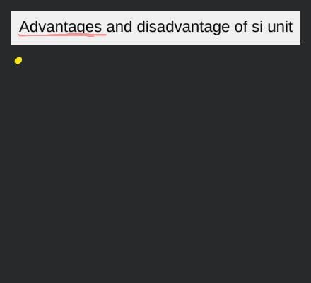 Advantages And Disadvantage Of Si Unit Filo