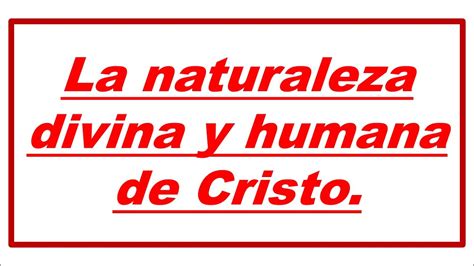 74 La Naturaleza Divina Y Humana De Cristo YouTube