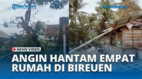 Video Angin Kencang Hantam Empat Rumah Di Bireuen Serambinews