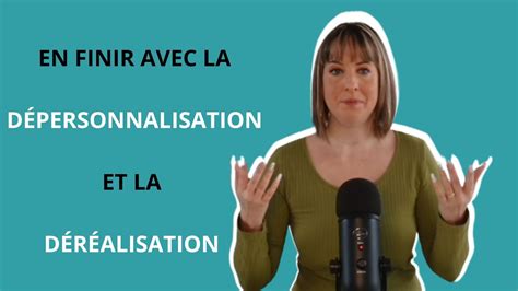 DÉPERSONNALISATION DÉRÉALISATION mes CONSEILS pour sen libérer