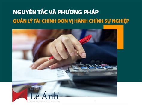 Nguyên Tắc Và Phương Pháp Quản Lý Tài Chính Đơn Vị Hành Chính Sự Nghiệp