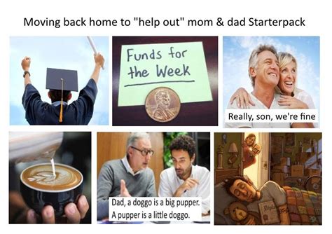 Moving Back Home To Help Out Mom And Dad Starterpack Rstarterpacks