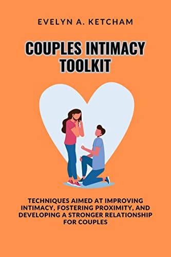 Couples Intimacy Toolkit Techniques Aimed At Improving Intimacy