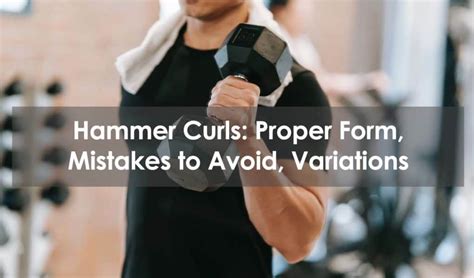 Hammer Curls: Proper Form, Mistakes To Avoid, Variations