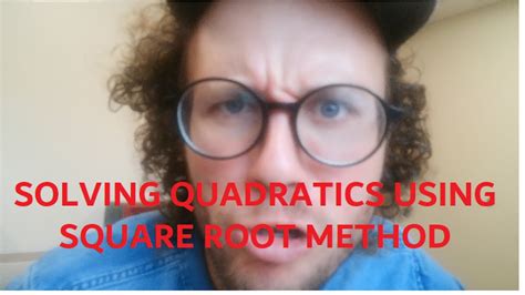 Solving Quadratics With Square Root Method Youtube