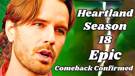 Heartland Season Graham Wardle S Epic Comeback Confirmed New