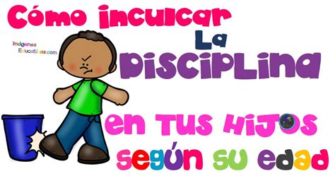 C Mo Inculcar La Disciplina A Tus Hijos Seg N Su Edad Imagenes Educativas