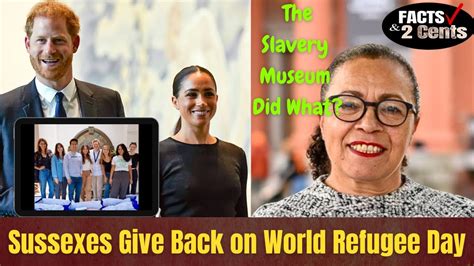 Harry And Meghan Spotlight World Refugee Day Uk Slavery Museum And