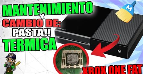 DESMONTAR XBOX ONE FAT Y MANTENIMIENTO CAMBIO DE PASTA TERMICA