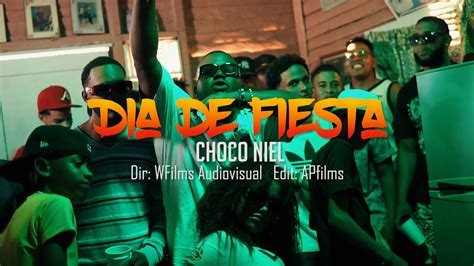 Dia De Fiesta Choco Niel Video Oficial4K By WFilms YouTube